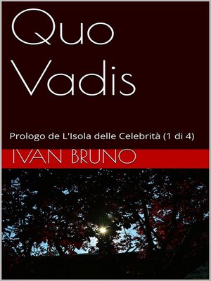 cover image of Quo Vadis--Prologo de L'Isola delle Celebrità (1 di 4)
